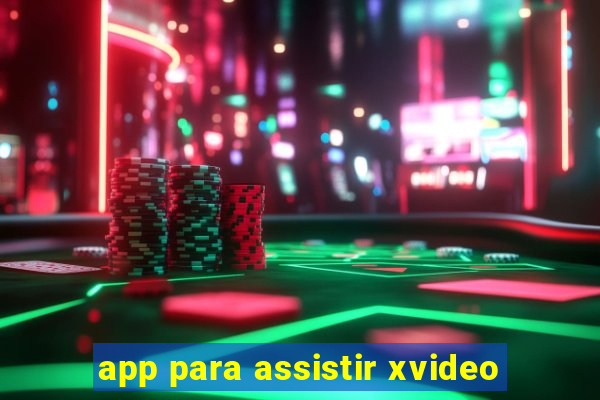 app para assistir xvideo